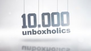 10000 Unboxholics  10000 Thank yous  Unboxholics [upl. by Lilhak]