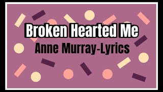 Broken Hearted Me By Anne Murray Lyrics [upl. by Ahsap767]