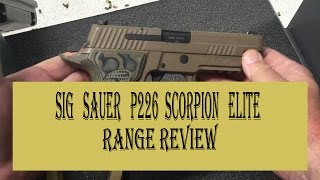 SIG SAUER P226 SCORPION ELITE RANGE  REVIEW [upl. by Naitsirhk]