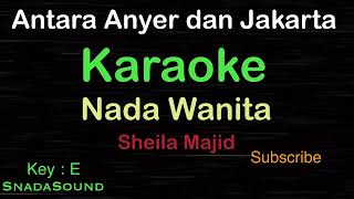 ANTARA ANYER DAN JAKARTASheila MajidKARAOKE NADA WANITA​⁠ FemaleCewekPerempuanUcokkuYasir [upl. by Ribal793]