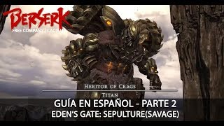 FFXIV  PARTE 2  E4S GUIA EN ESPAÑOL  EDEN’S GATE SEPULTURE SAVAGE TITAN [upl. by Pomona]