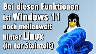 Diese Funktionen hat Microsoft nie in Windows 11 eingebaut  Linux schon [upl. by Hpotsirhc]