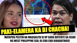 Matapos PWERSAHIN si VP SARA sa ISSUE ng WPS DJ CHACHA Tinawag PAKIELAMERA ng NETIZENS quotSINO KAquot [upl. by Haletky]