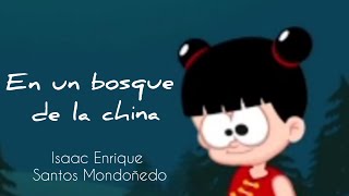 EN UN BOSQUE DE LA CHINA LA CHINITA SE PERDIÓ  ISAAC ENRIQUE SANTOS MONDOÑEDO [upl. by Atreb582]