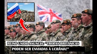 Reino Unido Anuncia “Tropas Britânicas Podem Ser Enviadas À Ucrânia” [upl. by Mcleod629]