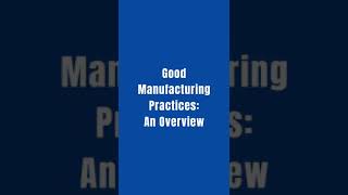 BioMinute  Good Manufacturing Practices An Overview [upl. by Elocn]