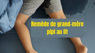 Remède de grand mère contre lénurésie les pipi au lit chez ladulte [upl. by Sset]