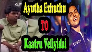 Karthi quotWhat A Change Overquot From Ayutha Ezhuthu To Kaatru Veliyidai [upl. by Ranite]