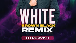 White Brown Black RemixDJ PURVISH  Avvy Sra  Karan Aujla  Jaani [upl. by Azarria989]