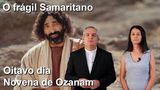 Novena de Ozanam  O frágil Samaritano [upl. by Pawsner]