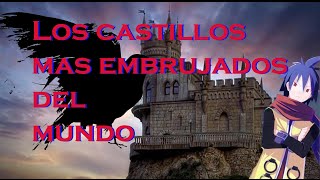 Los Castillos Más Embrujados Del Mundo [upl. by Tasia]