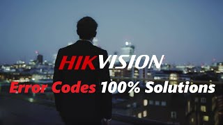 Hikvision Error Codes 100 Solutions [upl. by Assennev]