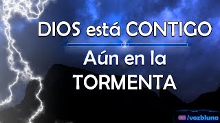 Aún en la TORMENTA – DIOS está contigo [upl. by Otti]