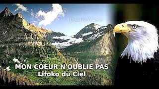 Lifoko du Ciel chante quotMON COEUR NOUBLIE PASquot [upl. by Baggs]