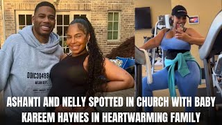 ASHANTI AND NELLY SPOTTED IN CHURCH WITH BABY KAREEM HAYNES IN HEARTWARMING FAMILY MOMENT [upl. by Hermina]