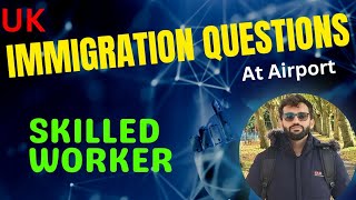 UK Skilled Worker Immigration Officer Questions⁉️ Skilled Worker Visa UK [upl. by Brandes275]