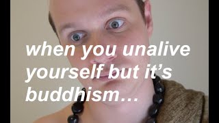 when u unalive yourself but its buddhism [upl. by Fletch]