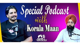 Special Podcast with Korala Maan SP 28  Punjabi Podcast [upl. by Petr]