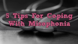 5 Tips for Coping with Misophonia [upl. by Rube424]