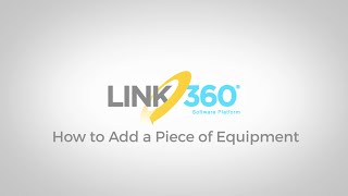 LINK360 software  How To Add A Piece Of Equipment [upl. by Keheley374]