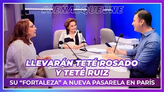 Llevarán Teté Rosado y Teté Ruiz su “Fortaleza” a nueva pasarela en París [upl. by Akinorev]