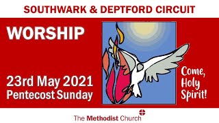 Southwark and Deptford Circuit Worship Service on Sunday 23rd May 2021 Pentecost Sunday [upl. by Castorina38]