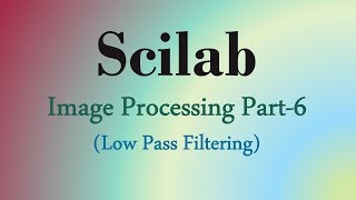 Scilab Tutorial 17 Low pass filtering in image with Scilab [upl. by Chelsey193]