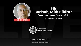 Pandemia Saúde Pública e Vacina para Covid19 com Hermano Castro e Mario Vitor Santos [upl. by Anetsirk]