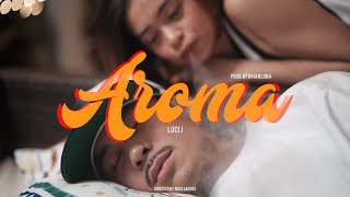 LUCI J  AROMA Official Music Video Prod by Brian Luna [upl. by Convery458]