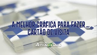 Atual Card a melhor gráfica para fazer cartão de visita [upl. by Angy]