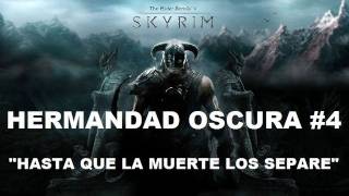 SKYRIM  HERMANDAD OSCURA 4  HASTA QUE LA MUERTE LOS SEPARE [upl. by Walling]