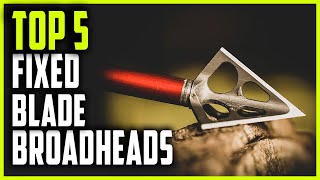 Best Fixed Blade Broadheads 2024  Top 5 Fixed Blade Broadheads for Crossbows [upl. by Berlyn379]