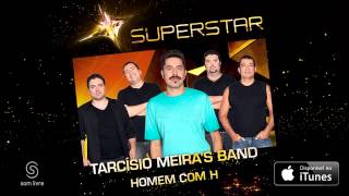 Tarcísio Meiras Band  Homem com H SuperStar [upl. by Eddi]