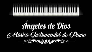 Ángeles de Dios  Música Instrumental Cristiana [upl. by Wagner76]