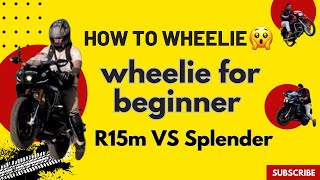 How To Wheelie 😱  Wheelie for beginner  R15m VS Splender  Wheelie Kaisa Mara wheelie vlog [upl. by Micah]