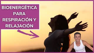 🧘‍♂️BIOENERGÉTICA para RELAJACIÓN Y RESPIRACIÓN ✅ RUTINA COMPLETA [upl. by Dinsmore]