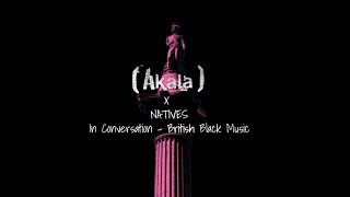 Akala x Natives In Conversation  Black British Music [upl. by Schulz]