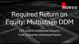 CFA Level 2  Required Return on Equity Multistage DDM [upl. by Atilrahc]