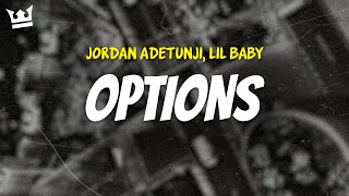 jordan adetunji lil baby  OPTIONS LYRICS [upl. by Enhpad774]