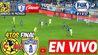 🔴 En vivo Pachuca Vs América  Fox Sports ⚽ 4tos final  Pachuca Vs América En Vivo [upl. by Ecidnac86]