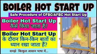 Boiler Hot Start Up  Safe Procedure of CFBC amp AFBC Boiler Hot Start Up [upl. by Anail]