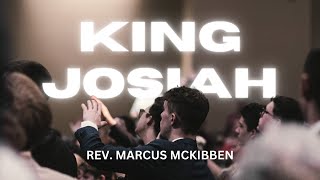 King Josiah  Rev Marcus McKibben [upl. by Pancho]