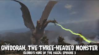 GLORIOs King of the Kaiju Episode 3 Ghidorah the ThreeHeaded Monster [upl. by Attalanta]