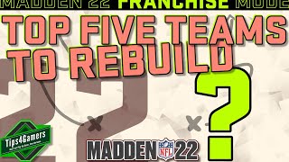 Top 5 Teams to Rebuild in Madden 22 Franchise Mode [upl. by Eadwine]