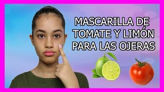 MASCARILLA DE TOMATE Y LIMÓN PARA LAS OJERAS [upl. by Forras475]