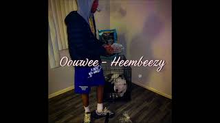 Oouwee  Heembeezy unreleased from 2020 [upl. by Bethina672]