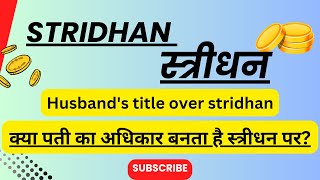 Stridhan in Hindu law  In Hindi  What is stridhan Husbands right over Stridhan  Family law [upl. by Annawit232]