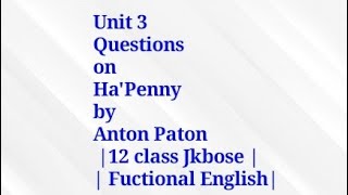 Questions on HaPenny by Anton Paton 12 class Jkbose  Fuctional English [upl. by Ferdinanda]