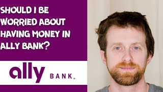 should i be worried about having money in ally bank [upl. by Adnilasor]