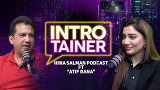 Introtainer Episode 1  Hina Salman Podcast Ft Atif Rana [upl. by Marve624]